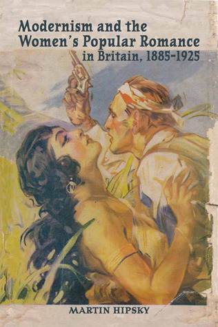 Modernism and the Women’s Popular Romance in Britain, 1885-1925