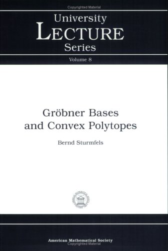 Grobner Bases and Convex Polytopes (University Lecture Series, No. 8) (University Lecture Series)