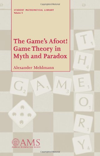 The Game's Afoot! Game Theory in Myth and Paradox (Student Mathematical Library, #5)