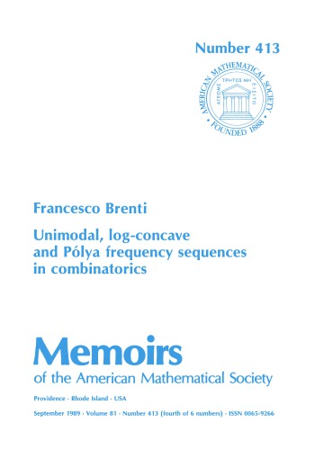 Unimodal Log Concave and Polya Frequency Sequences in Combinatorics (Memoirs of the American Mathematical Society)