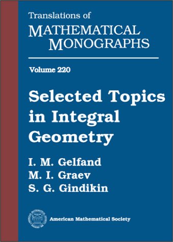 Selected Topics In Integral Geometry