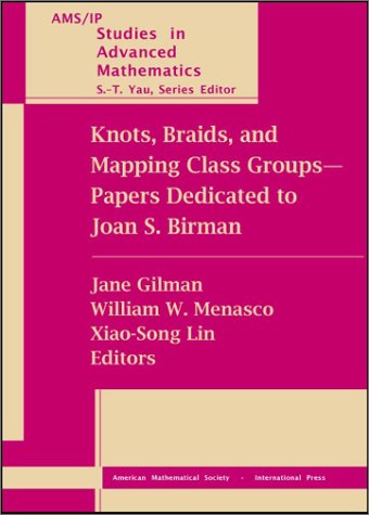 Knots, Braids, and Mapping Class Groups--Papers Dedicated to Joan S. Birman