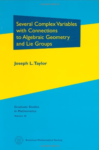 Several Complex Variables with Connections to Algebraic Geometry and Lie Groups.