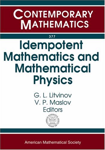 Idempotent Mathematics and Mathematical Physics