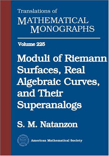 Moduli Of Riemann Surfaces, Real Algebraic Curves, And Their Superanalogs