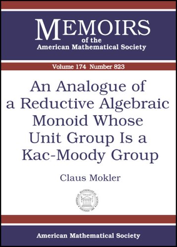 An Analogue of a Reductive Algebraic Monoid Whose Unit Group Is a Kac-Moody Group (Memoirs of the American Mathematical Society Series, No. 823), Vol. 174