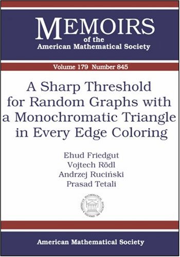 A Sharp Threshold for Random Graphs With a Monochromatic Triangle in Every Edge Coloring (Memoirs of the American Mathematical Society) (Memoirs of the American Mathematical Society)