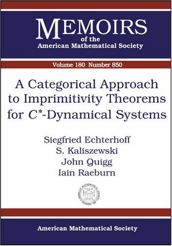 A Categorical Approach to Imprimitivity Theorems for $c^*$-dynamical Systems (Memoirs of the American Mathematical Society) (Memoirs of the American Mathematical Society)
