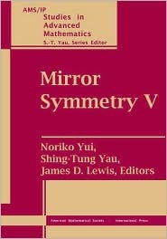 Mirror Symmetry. Vol. 5, Proceedings of the Birs Workshop, Calabi-Yau Varieties and Mirror Symmetry, December 6-11, 2003