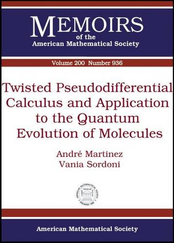 Twisted Pseudodifferential Calculus and Application to the Quantum Evolution of Molecules