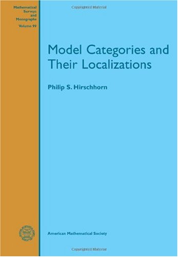 Model Categories and Their Localizations (Mathematical Surveys and Monographs)