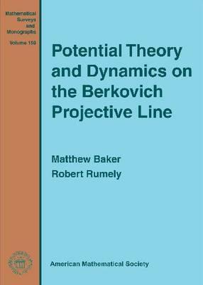 Potential Theory and Dynamics on the Berkovich Projective Line (Mathematical Surveys and Monographs Series), Vol. 159