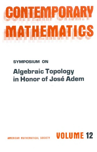 Symposium on Algebraic Topology in Honor of Jose Adem (Contemporary Mathematics (American Mathematical Society), V. 12.)