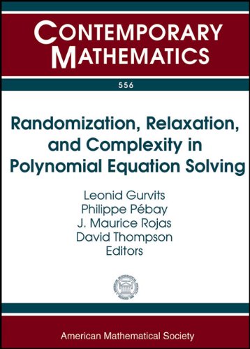 Randomization, Relaxation, and Complexity in Polynomial Equation Solving