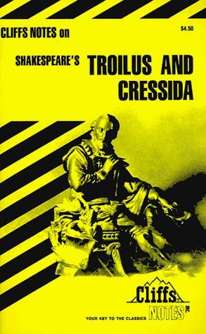 Cliffs Notes on Shakespeare's Troilus and Cressida (Cliffs Notes)
