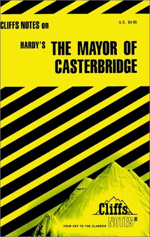 Cliffs Notes on Hardy's The Mayor of Casterbridge