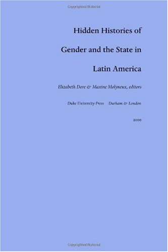 Hidden Histories of Gender and the State in Latin America