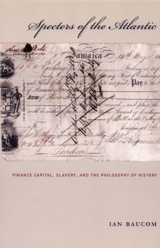 Specters of the Atlantic : finance capital, slavery, and the philosophy of history