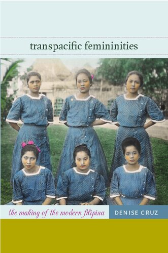 Transpacific Femininities : The Making of the Modern Filipina