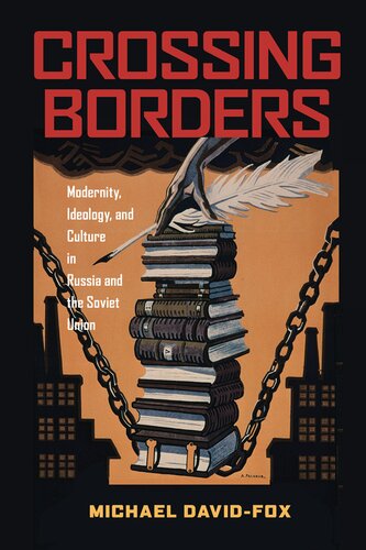 Crossing borders : modernity, ideology, and culture in Russia andthe Soviet Union