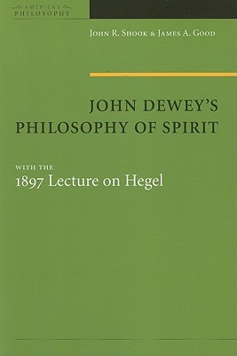 John Dewey's Philosophy of Spirit, with the 1897 Lecture on Hegel