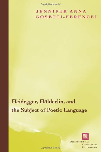 Heidegger, Hölderlin, and the Subject of Poetic Language : Toward a New Poetics of Dasein.