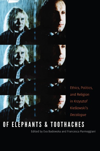 Of Elephants and Toothaches: Ethics, Politics, and Religion in Krzysztof Kieslowski's 'Decalogue