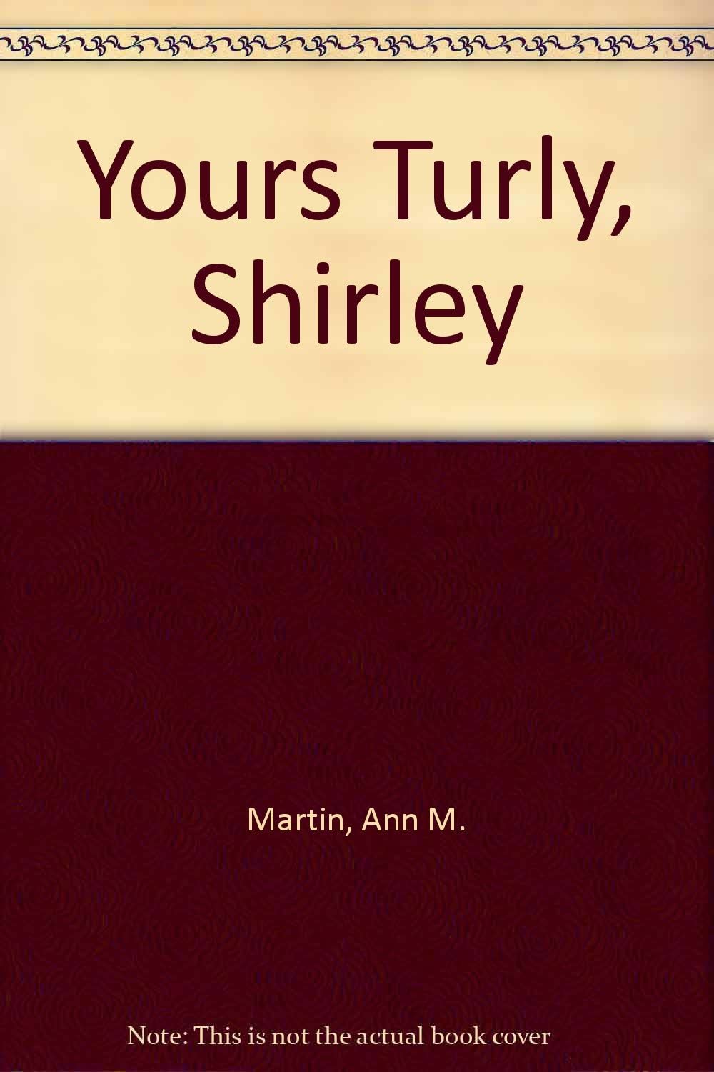 Yours Turly, Shirley