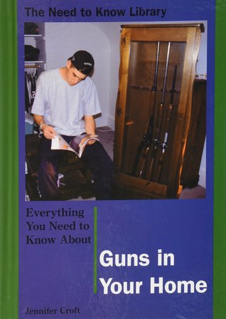 Everything You Need to Know About Guns in the Home (Need to Know Library)