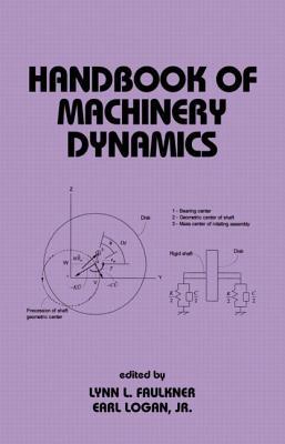 Handbook of Machinery Dynamics (Mechanical Engineering (Marcell Dekker))