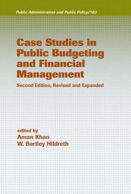 Case Studies in Public Budgeting and Financial Management Public Administration and Public Policy)