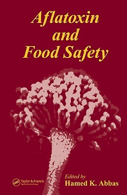 Aflatoxin and Food Safety (Food Science and Technology (Crc Press))