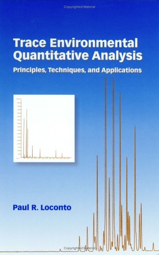 Trace environmental quantitative analysis : principles, techniques, and applications