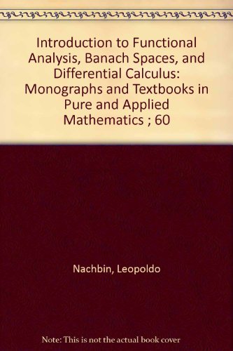 Introduction To Functional Analysis, Banach Spaces, And Differential Calculus