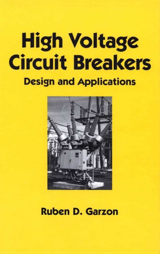 High Voltage Circuit Breakers: Design and Applications (Electrical Engineering and Electronics, Vol 100)