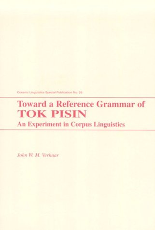 Toward A Reference Grammar Of Tok Pisin