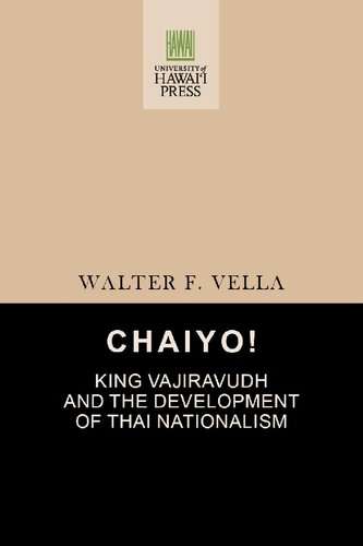 Chaiyo! : King Vajiravudh and the Development of Thai Nationalism