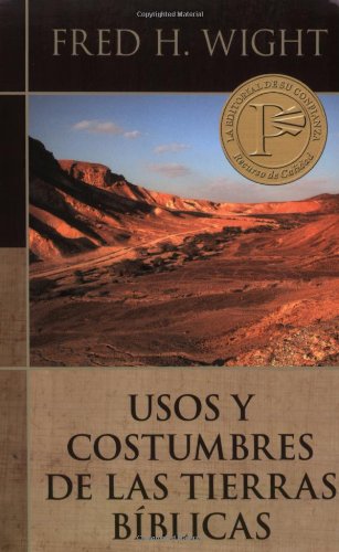Usos y Costumbres de Las Tierras Biblicas = Manners and Customs of Bible Lands