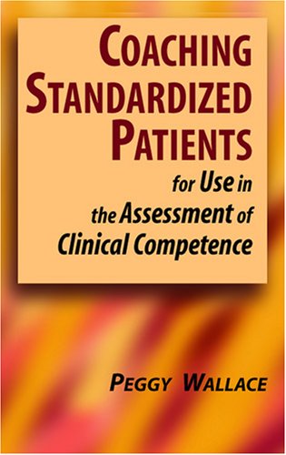 Coaching standardized patients : for use in the assessment of clinical competence