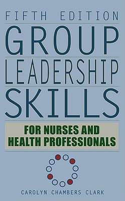 Group Leadership Skills for Nurses &amp; Health Professionals