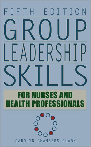 Group Leadership Skills for Nurses &amp; Health Professionals, Fifth Edition