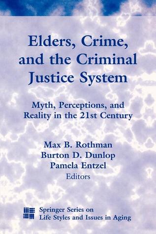 Elders, Crime, and the Criminal Justice System