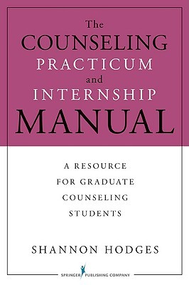 The Counseling Practicum and Internship Manual