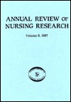 Annual Review of Nursing Research, Volume 5, 1987