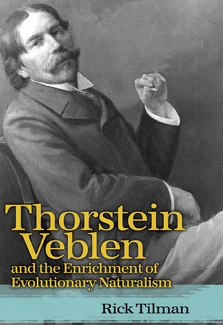 Thorstein Veblen and the Enrichment of Evolutionary Naturalism