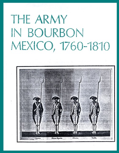 The Army in Bourbon Mexico, 1760-1810