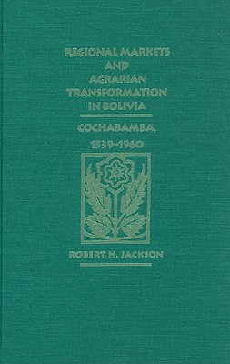 Regional Markets and Agrarian Transformation in Bolivia