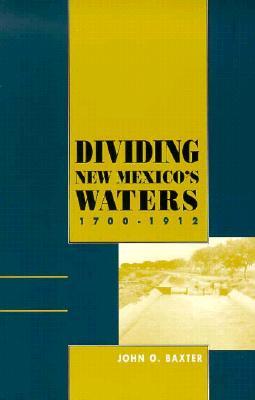 Dividing New Mexico's Waters, 1700-1912