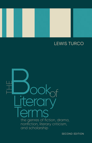 The Book of Literary Terms : The Genres of Fiction, Drama, Nonfiction, Literary Criticism, and Scholarship. Second Edition.