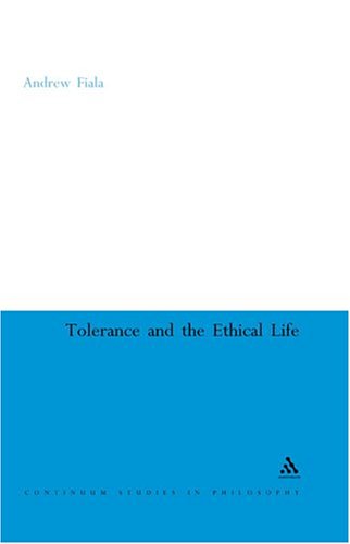 Tolerance and the Ethical Life (Continuum Studies in Philosophy)
